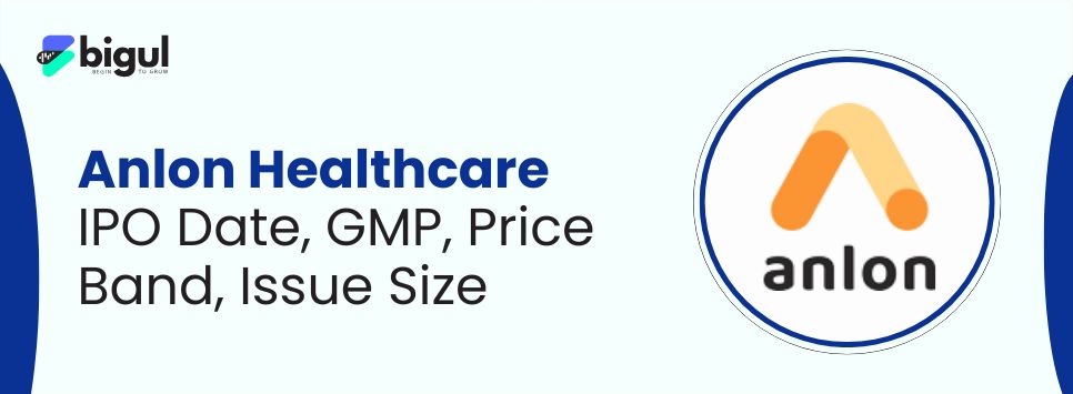 Anlon Healthcare IPO Date, GMP, Price Band, Issue Size