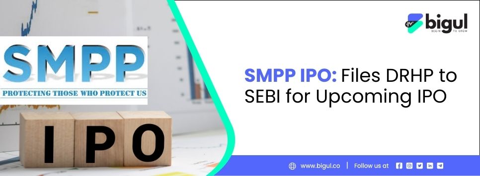 SMPP IPO, DRHP to SEBI, Upcoming IPO