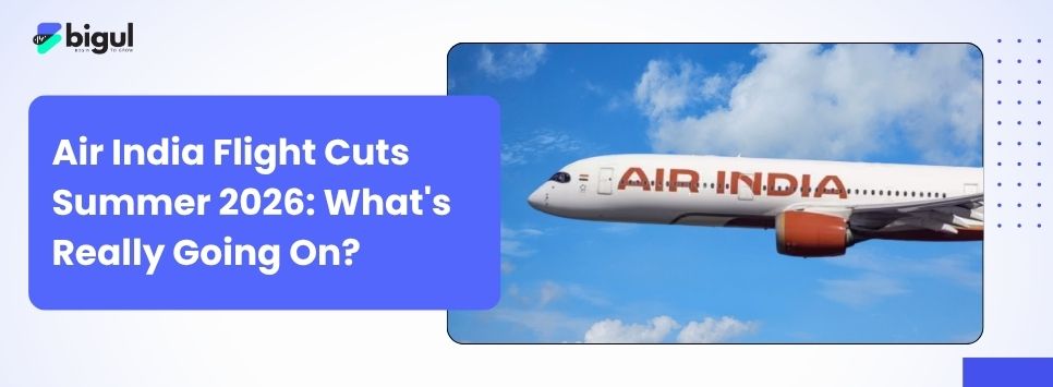 Air India Flight Cuts Summer 2026: What's Really Going On