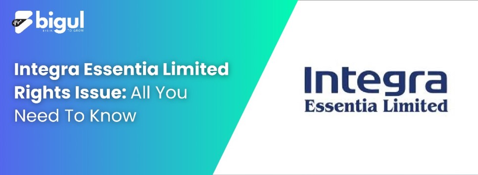 Integra Essentia Limited Rights Issue: All You Need To Know