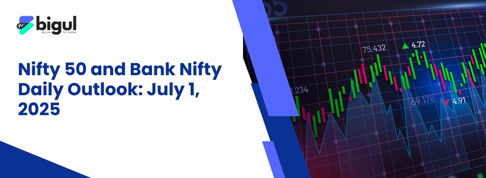 Nifty 50 and Bank Nifty Daily Outlook for July 1, 2025
