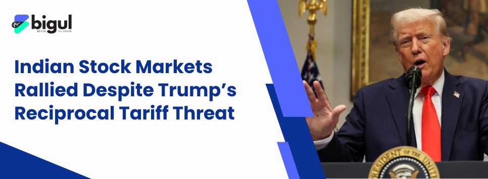 Indian Stock Markets Rallied Despite Trump’s Reciprocal Tariff Threat