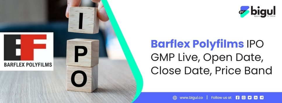 Barflex Polyfilms IPO GMP Live, Open Date, Close Date, Price Band