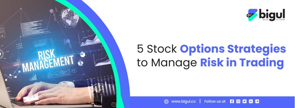 Managing Options 5 Effective Stock Options Strategies to Manage Risk