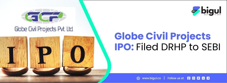 Globe Civil Projects IPO: Filed DRHP to SEBI | Upcoming IPO
