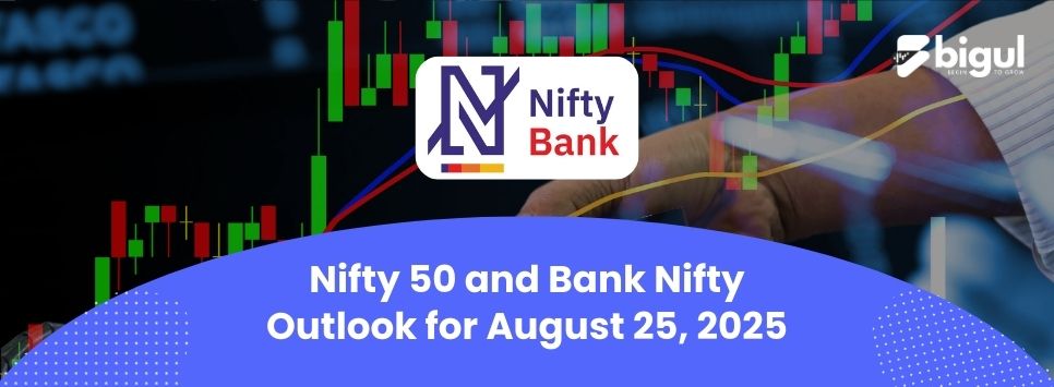 Nifty 50 and Bank Nifty Outlook for August 25, 2025